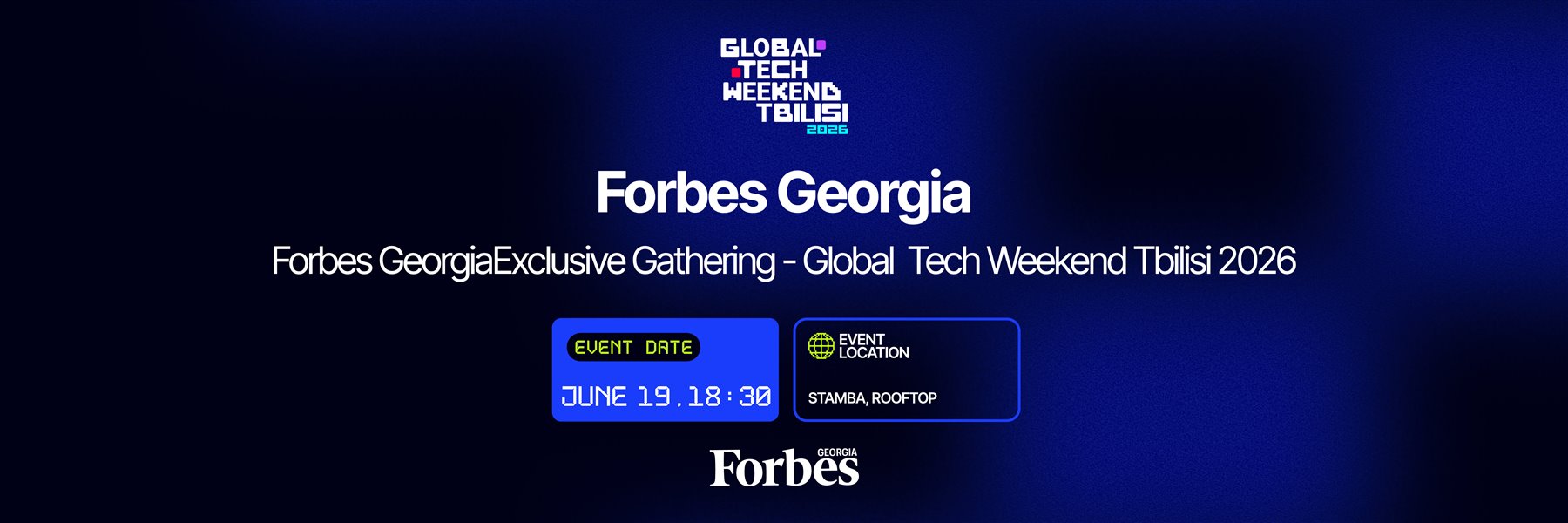 FORBES GEORGIA: Exclusive Gathering - Global Tech Weekend Tbilisi 2026