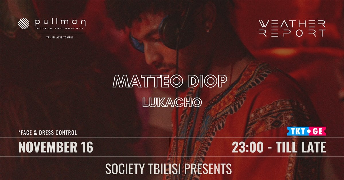 SOCIETY TBILISI PRESENTS MATTEO DIOP ⭐